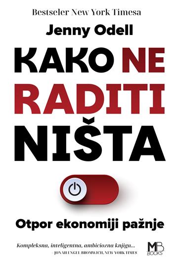 Knjiga Kako ne raditi ništa autora Jenny Odell izdana 2026 kao meki uvez dostupna u Knjižari Znanje.