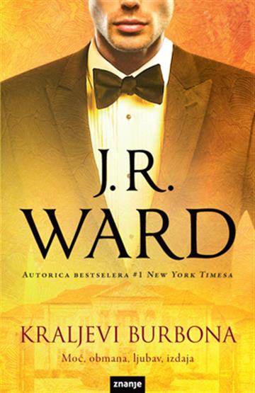 Knjiga Kraljevi burbona autora J.R. Ward izdana 2018 kao meki uvez dostupna u Knjižari Znanje.