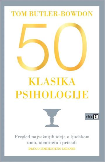 Knjiga 50 klasika psihologije, Drugo izdanje autora Tom Butler-Bowdon izdana 2025 kao meki uvez dostupna u Knjižari Znanje.