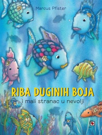 Knjiga Riba duginih boja i mali stranac u nevol autora Marcus Pfister izdana 2019 kao tvrdi uvez dostupna u Knjižari Znanje.