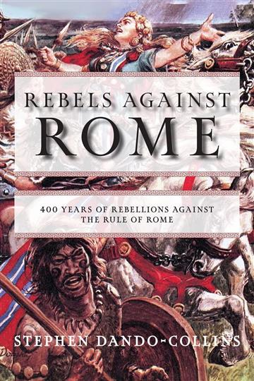 Knjiga Rebels Against Rome autora Stephen Dando-Collin izdana 2023 kao meki uvez dostupna u Knjižari Znanje.