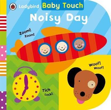 Knjiga Baby Touch: Noisy Day autora Ladybird izdana 2016 kao tvrdi uvez dostupna u Knjižari Znanje.