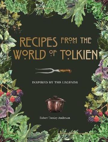 Knjiga Recipes from the World of Tolkien autora Robert Tuesley Anderson izdana 2020 kao tvrdi uvez dostupna u Knjižari Znanje.