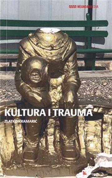 Knjiga Kultura i trauma autora Zlatko Kramarić izdana 2021 kao meki uvez dostupna u Knjižari Znanje.