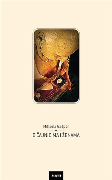 Knjiga O čajnicima i ženama autora Mihaela Gašpar izdana 2016 kao tvrdi uvez dostupna u Knjižari Znanje.