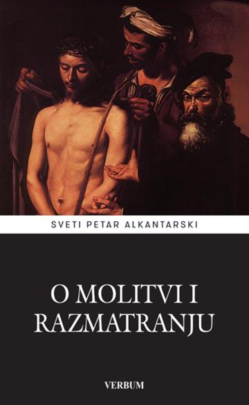 Knjiga O molitvi i razmatranju autora Sv. Petar Alkantarski izdana 2025 kao tvrdi uvez dostupna u Knjižari Znanje.
