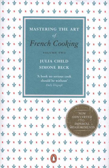 Knjiga Mastering the Art of French Cooking, Volume 2 autora Julia Child izdana 2011 kao meki uvez dostupna u Knjižari Znanje.