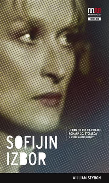 Knjiga Sofijin izbor autora William Styron izdana 2009 kao meki uvez dostupna u Knjižari Znanje.