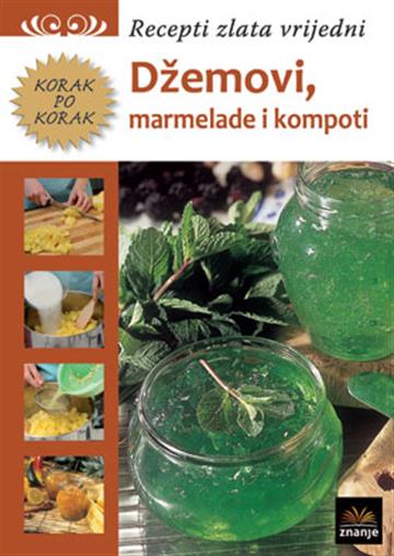 Knjiga Džemovi, marmelade i kompoti autora Grupa autora izdana  kao meki uvez dostupna u Knjižari Znanje.