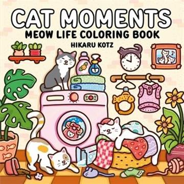 Knjiga Cat Moments: Meow Life Coloring Book autora Hikaru Kotz izdana 2026 kao meki uvez dostupna u Knjižari Znanje.