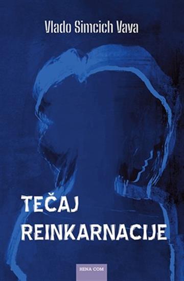 Knjiga Tečaj reinkarnacije autora Vlado Simcich Vava izdana 2026 kao tvrdi uvez dostupna u Knjižari Znanje.