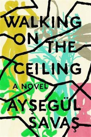 Knjiga Walking on the Ceiling autora Aysegül Savas izdana 2019 kao meki uvez dostupna u Knjižari Znanje.
