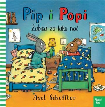 Knjiga Pip i Popi Žabica za laku noć  autora Axel Scheffler izdana 2023 kao tvrdi uvez dostupna u Knjižari Znanje.