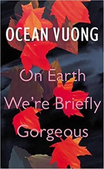 Knjiga On Earth We Are Briefly Gorgeous autora Ocean Vuong izdana 2019 kao tvrdi uvez dostupna u Knjižari Znanje.