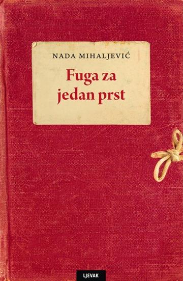 Knjiga Fuga za jedan prst autora Nada Mihaljević izdana 2023 kao tvrdi uvez dostupna u Knjižari Znanje.