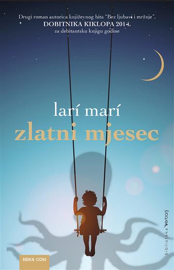 Knjiga Zlatni mjesec autora Lari Mari izdana 2015 kao meki uvez dostupna u Knjižari Znanje.