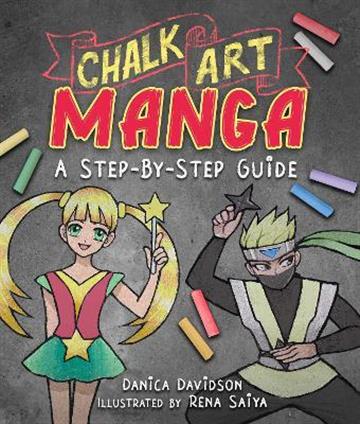 Knjiga Chalk Art Manga autora Danica Davidson , Rena Saiya izdana 2022 kao meki uvez dostupna u Knjižari Znanje.