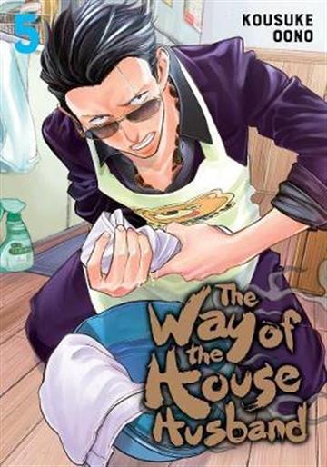 Knjiga Way of the HouseHusband, vol. 05 autora Kousuke Ooono izdana 2021 kao meki uvez dostupna u Knjižari Znanje.
