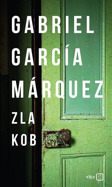 Knjiga Zla kob autora Gabriel García Márquez izdana 2009 kao meki uvez dostupna u Knjižari Znanje.