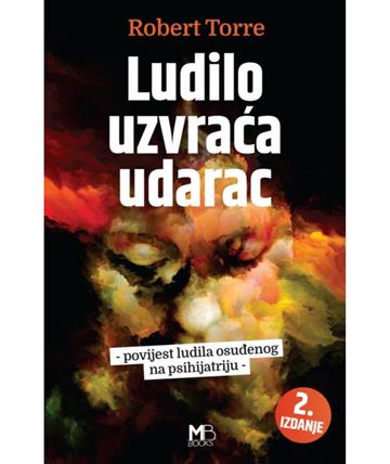 Knjiga Ludilo uzvraća udarac autora Robert Torre izdana 2025 kao meki uvez dostupna u Knjižari Znanje.