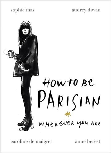Knjiga How To Be Parisian : Wherever You Are autora Anne Berest, Audrey Diwan, Caroline De Maigret izdana 2014 kao tvrdi uvez dostupna u Knjižari Znanje.