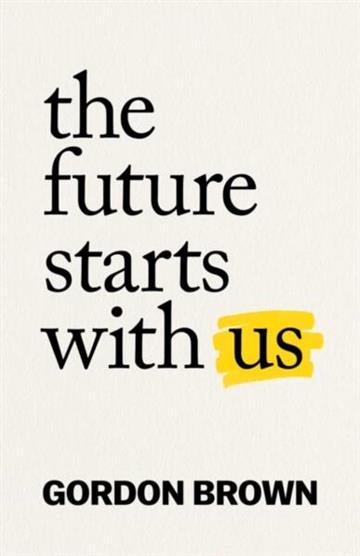 Knjiga Future Starts with Us autora Gordon Brown izdana 2026 kao tvrdi uvez dostupna u Knjižari Znanje.