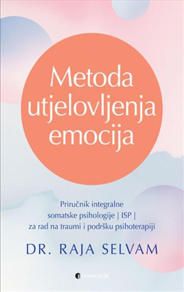 Knjiga Metoda utjelovljenja emocija autora Raja Selvam izdana 2026 kao meki uvez dostupna u Knjižari Znanje.