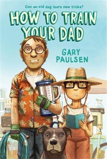 Knjiga How to Train Your Dad autora Gary Paulsen izdana 2022 kao meki uvez dostupna u Knjižari Znanje.