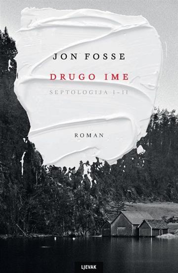 Knjiga Septologija I-II: Drugo ime autora Jon Fosse izdana 2023 kao tvrdi uvez dostupna u Knjižari Znanje.