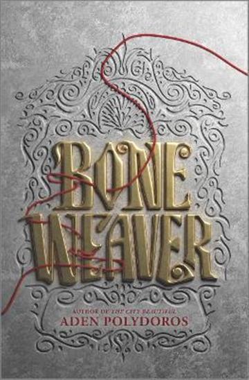 Knjiga Bone Weaver autora Aden Polydoros izdana 2022 kao tvrdi uvez dostupna u Knjižari Znanje.