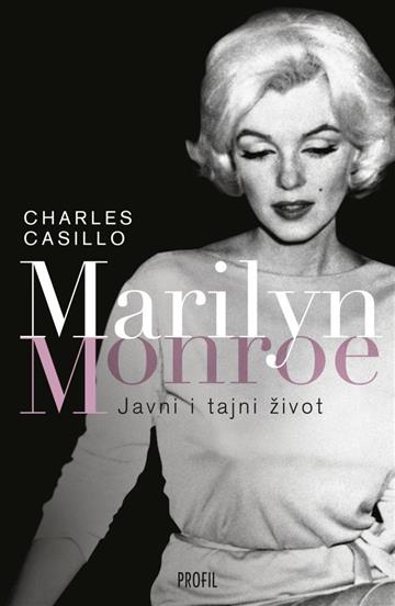 Knjiga Javni i tajni život Marilyn Monroe autora Charles Casillo izdana 2019 kao meki uvez dostupna u Knjižari Znanje.