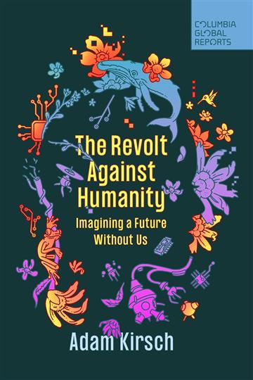 Knjiga Revolt Against Humanity autora Adam Kirsch izdana 2023 kao meki uvez dostupna u Knjižari Znanje.