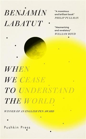 Knjiga When We Cease to Understand the World autora Benjamin Labatut izdana 2020 kao tvrdi uvez dostupna u Knjižari Znanje.