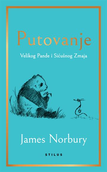Knjiga Putovanje Velikog Pande i Sićušnog Zmaja autora James Norbury izdana 2022 kao meki uvez dostupna u Knjižari Znanje.
