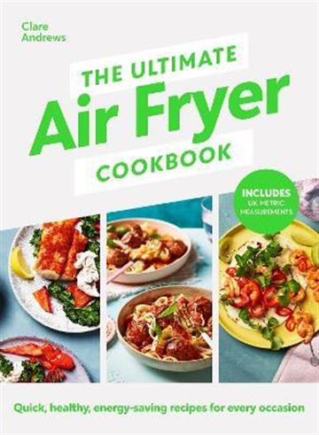 Knjiga Ultimate Air-Fryer Cookbook autora Clare Andrews izdana 2023 kao tvrdi uvez dostupna u Knjižari Znanje.
