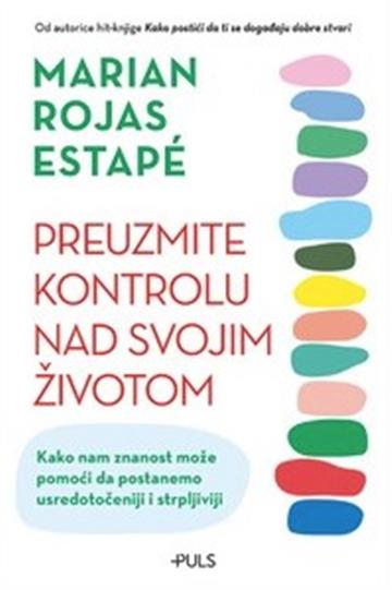 Knjiga Preuzmite kontrolu nad svojim životom autora Marian Rojas Estapé izdana 2025 kao meki uvez dostupna u Knjižari Znanje.