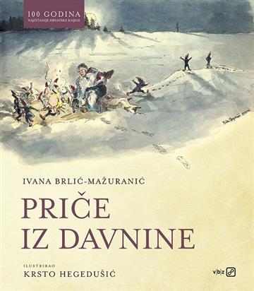 Knjiga Priče iz davnine autora Ivana Brlić Mažuranić izdana 2017 kao tvrdi uvez dostupna u Knjižari Znanje.
