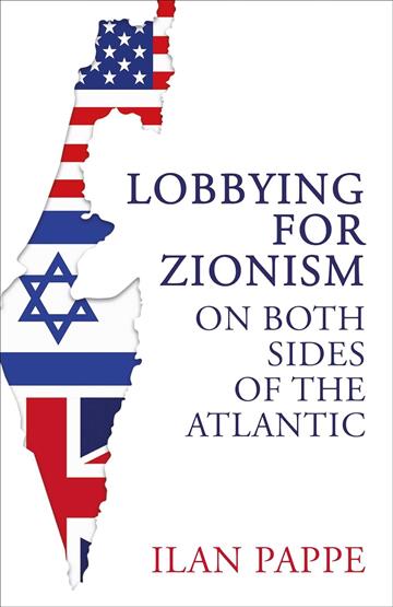 Knjiga Lobbying for Zionism on Both Sides of the Atlantic autora Ilan Pappe izdana 2025 kao meki uvez dostupna u Knjižari Znanje.