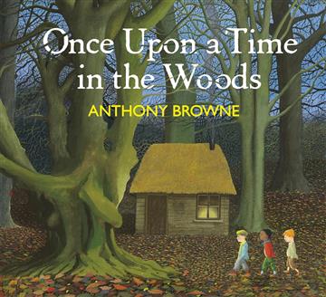 Knjiga Once Upon a Time in the Woods autora Anthony Browne izdana 2026 kao tvrdi uvez dostupna u Knjižari Znanje.