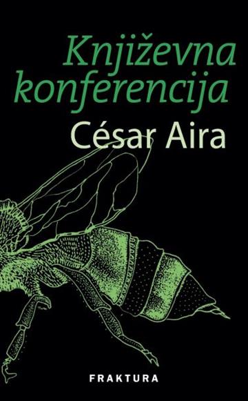 Knjiga Književna konferencija autora Cesar Aira izdana 2014 kao tvrdi uvez dostupna u Knjižari Znanje.