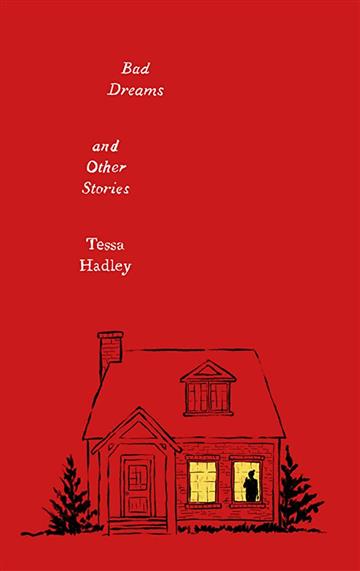 Knjiga Bad Dreams and Other Stories autora Tessa Hadley izdana 2022 kao meki uvez dostupna u Knjižari Znanje.