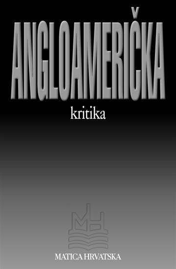 Knjiga Angloamerička kritika autora Grupa autora izdana 2005 kao meki uvez dostupna u Knjižari Znanje.