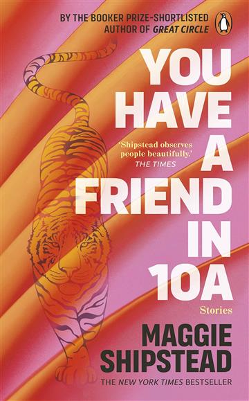 Knjiga You have a friend in 10A autora Maggie Shipstead izdana 2023 kao meki uvez dostupna u Knjižari Znanje.