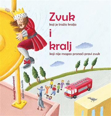 Knjiga Zvuk i kralj autora Kašmir Huseinović, Ilustrirala: Andrea Petrlik izdana 2018 kao tvrdi uvez dostupna u Knjižari Znanje.