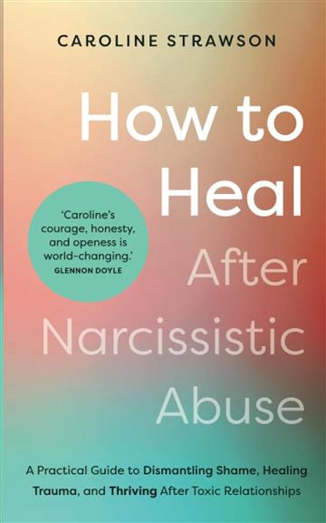 Knjiga How to Heal After Narcissistic Abuse autora Caroline Strawson izdana 2024 kao meki uvez dostupna u Knjižari Znanje.