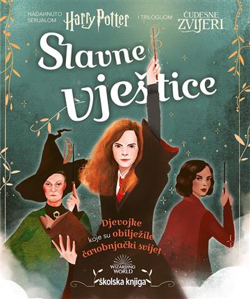 Knjiga Slavne vještice - Djevojke koje su obilj ežile čarobnjački svijet autora  izdana 2022 kao tvrdi uvez dostupna u Knjižari Znanje.