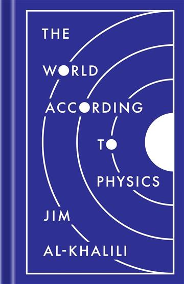 Knjiga World According to Physics autora Jim Al–khalili izdana 2020 kao tvrdi dostupna u Knjižari Znanje.