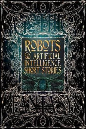 Knjiga Robots & Artificial Intelligence Short Stories autora Flametree izdana 2018 kao tvrdi uvez dostupna u Knjižari Znanje.