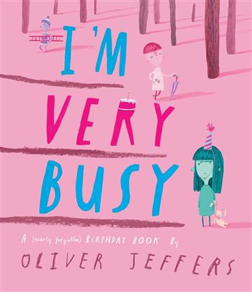 Knjiga I'm Very Busy: Nearly Forgotten Birthday Book autora Oliver Jeffers izdana 2025 kao tvrdi uvez dostupna u Knjižari Znanje.