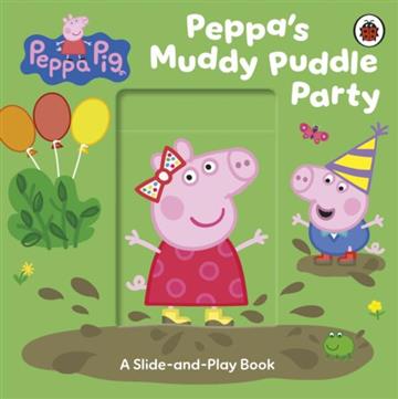 Knjiga Peppa Pig: Peppa's Muddy Puddle Party autora Peppa Pig izdana 2026 kao Board book dostupna u Knjižari Znanje.